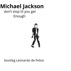Michael Jackson- Don't stop til you get Enough (Bootleg Leonardo de Felice)