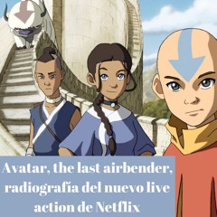 Avatar, The Last Airbender, Radiografía Del Nuevo Live Action De Netflix Done