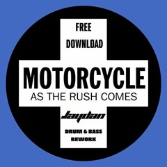 MOTORCYCLE - AS THE RUSH COMES (JAYDAN DNB FLIP) FREE DOWNLOAD