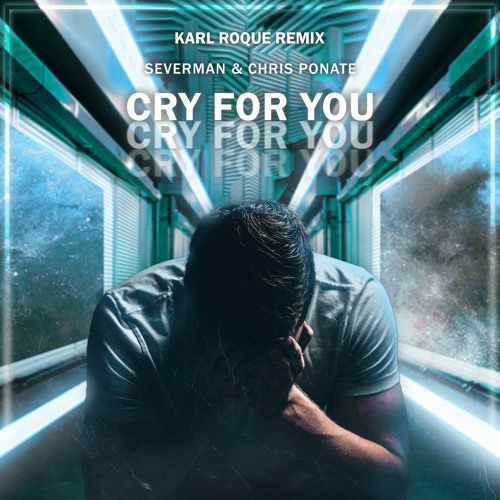 Severman & Chris Ponate - Cry For You (Karl Roque Extended Remix)