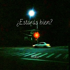 ¿Estarás bien?