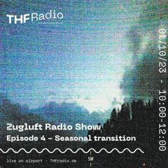 Zugluft Radio Show : Episode 4 - Seasonal Transition // 01.10.23