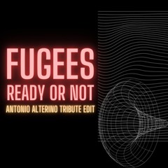 Fugees - Ready Or Not (Antonio Alterino Tribute Edit)