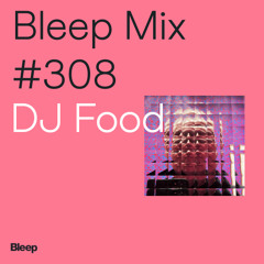 Bleep Mix #308 - DJ Food