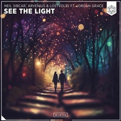 Neil Sircar, Arvenius & LostVolts ft. Jordan Grace - See The Light (Lorian Rose Remix)
