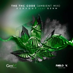Deraout Ft. GenM - The THC Code (Genetics Experiments Pt.1   Ambient Mix)