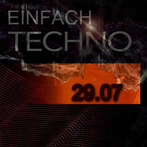 @ Einfach Techno  29.07.23