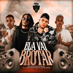 ELA VAI BROTAR - FEAT. MC R10 O PINTA E MC B7 (DJ LUCAS MARTINS E DJ HM OLIVEIRA)