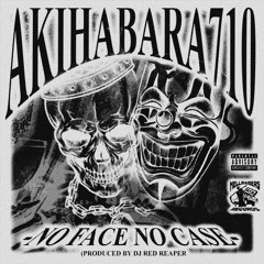 NO FACE NO CASE(Prod. Dj Red Reapper)
