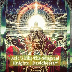 Aria's Edit The Sangreal Knights Davidkeeta⁸⁹