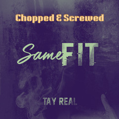 Same Fit (Chopped & Screwed)