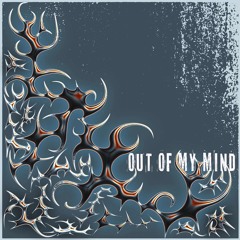 OUT OF MY MIND