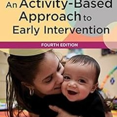 An Activity-Based Approach to Early Intervention BY: JoAnn Johnson (Author),Naomi Rahn (Author)