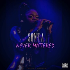 Sonta "Never Mattered"