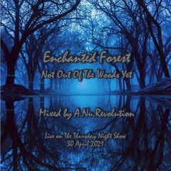 Enchanted Forest Not Out Of The Woods Yet Live on TTNS 30Apr21