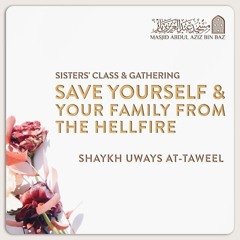 Save Yourself and Your Family From the Hellfire - Uways At-Taweel