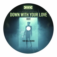 Riot - Down With Your Love - Tom Holli Remix