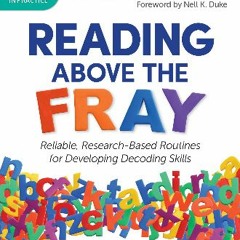 [READ EBOOK]$$ ⚡ Reading Above the Fray: Reliable, Research-Based Routines for Developing Decoding