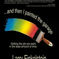 ✔ PDF READ ONLINE ✔  ...and then I painted the garage.: Getting the job you