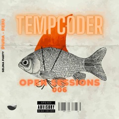 Tempcoder - OPEN SESSIONS 006