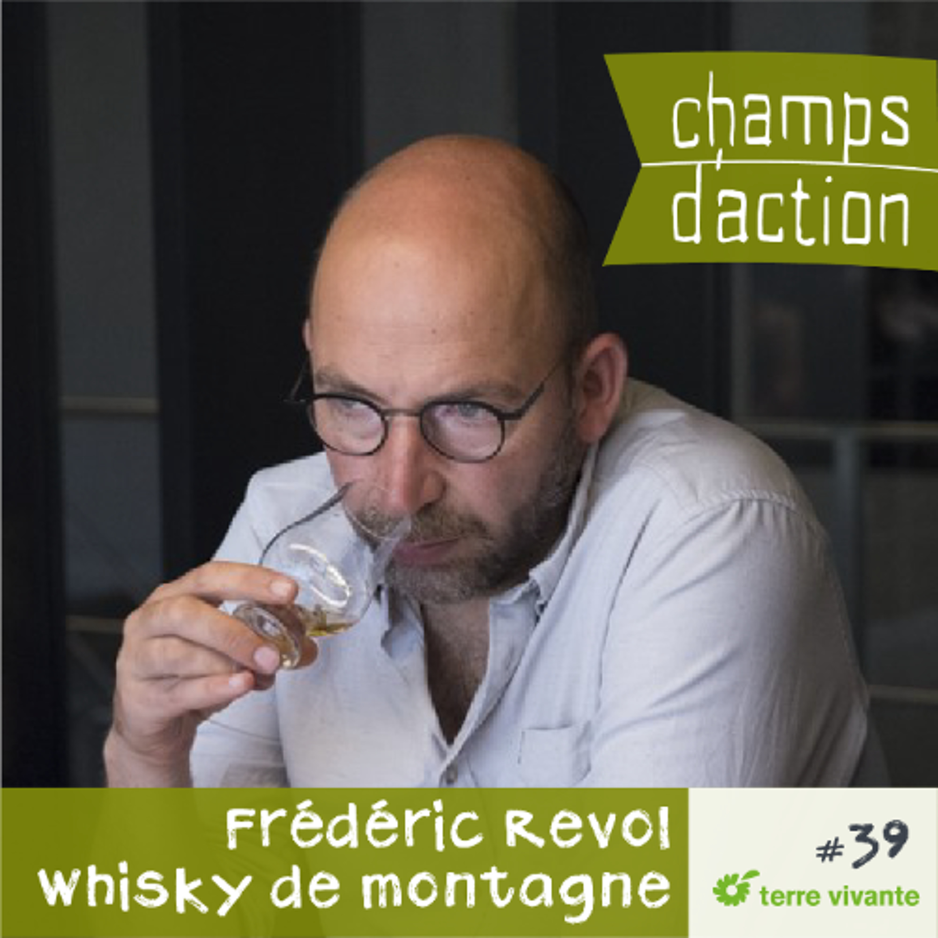 CHAMPS D'ACTION - Saison 4 - Ep.39 - Frédéric Revol : Whisky de montagne