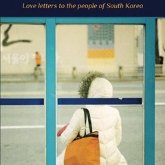 [Access] EBOOK EPUB KINDLE PDF Dear Mr. Nice Guard Man: Love Letters to the People of South Korea by