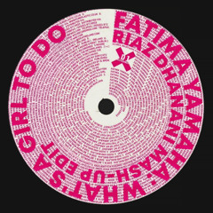 Fatima Yamaha - Whats A Girl To Do (Riaz Dhanani Mash Up Edit)