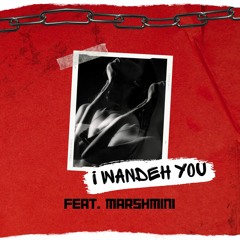 I WANDEH YOU FEAT. MARSHMINI (OFFICIAL AUDIO)