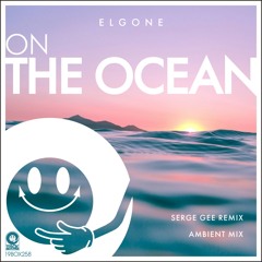19BOX258 Elgone / On The Ocean-Serge Gee Remix(LOW QUALITY PREVIEW)