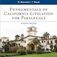 Fundamentals of California Litigation for Paralegals (Aspen Paralegal Series) BY: Marlene A. Ma