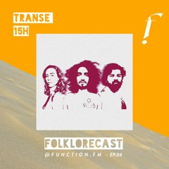 FOLKLORECAST @ EP04 — TRANSE
