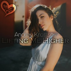 Andrey Kravtsov - Lifting Me Higher