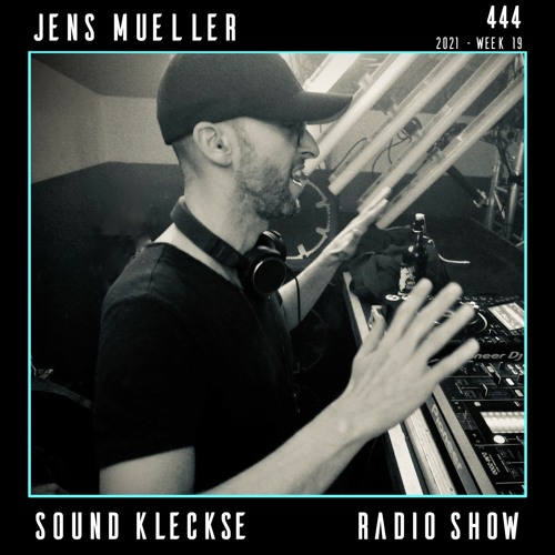 Sound Kleckse Radio Show 0444 - Jens Mueller - 2021 week 19