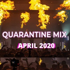 Quarantine Mix April 2020