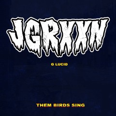 Them Birds Sing (feat. Rich The Kid x GLucid)