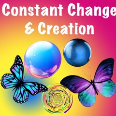 Constant Change As Engine Of Creation