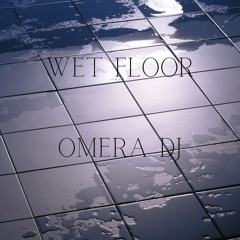 oMeRa DJ - Wet Floor