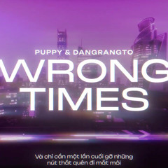 WRONG TIMES-Puppy x Dangrangto x Coolkid
