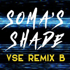Soma's Shade VSE Remix B