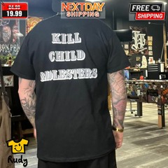 Kill Child Molesters Shirt