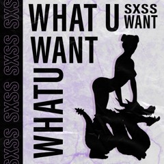 SXSS - What U Want