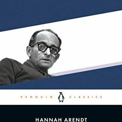 Access EPUB 🎯 Eichmann in Jerusalem: A Report on the Banality of Evil (Penguin Class