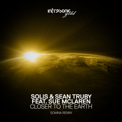 Solis & Sean Truby feat. Sue Mclaren - Closer To The Earth (Somna Remix) OUT NOW!