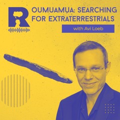 EP270 – Oumuamua and searching for extraterrestrial life [w/ Avi Loeb]