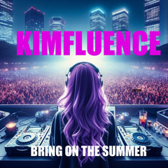 KIMFLUENCE - BRING ON THE SUMMER 2024