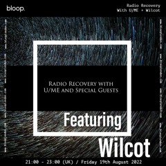 Radio Recovery with U/ME + Wilcot - 19.08.22