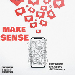 Make Sense feat Nueve lio , K2Icyy, Flyguyveezy