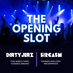 The Opening Slot: Chasing Dreams