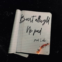 Burt AllWyld - No Pad Prod. Lako
