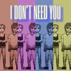 I Don't Need You (ft @lilluvbird)